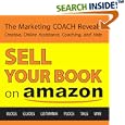 Sell Your Book on Amazon: The Book Marketing COACH Reveals Top-Secret "How-to" Tips Guaranteed to Increase Sales for Print-on-Demand and Self-Publishing Writers