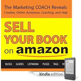 Sell Your Book on Amazon:Book Marketing COACH Tips Guaranteed to Increase Sales for Print-on-Demand and Self-Publishing Writers (Kindle Edition)