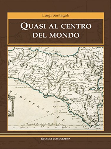 Quasi al centro del mondo (Narrativa Mediterranea) (Italian Edition)