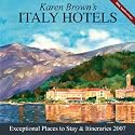 Karen Brown's Italy Hotels: Exceptional Places to Stay and Itineraries 2007