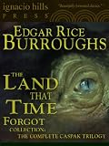 The Land That Time Forgot: The Complete Caspak Trilogy in One Volume (Three thrilling novels in one volume!)