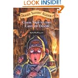 Class Trip to the Cave of Doom #3 (Dragon Slayers' Academy) by Kate McMullan and Bill Basso