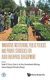 Innovative institutions, public policies and private strategies for agro-enterprise development