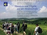Wandern und Pilgern auf der Heidenstra&szlig;e: Auf den Spuren von Jakobuspilgern und Handelsleuten im Sauerland sowie im Oberbergischen Land zwischen Attendorn und Marienheide - Herbert Schmoranzer, Annemarie Schmoranzer, Hans Ludwig Knau, Ekkehard Loch