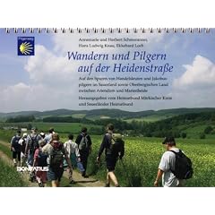 Wandern und Pilgern auf der Heidenstra�e: Auf den Spuren von Jakobuspilgern und Handelsleuten im Sauerland sowie im Oberbergischen Land zwischen Attendorn und Marienheide