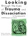 Looking Through the Eyes of Trauma and Dissociation: An illustrated guide for EMDR therapists and clients