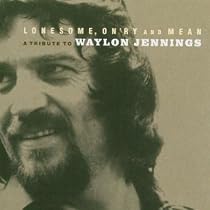 Lonesome, On'ry and Mean: A Tribute to Waylon Jennings