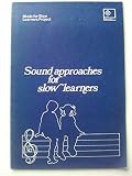 Sound approaches for slow learners : a report on experimental work in schools being part of the Music for Slow Learners Project at Dartington College of Arts