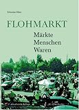 Flohmarkt. M�rkte, Menschen, Waren
