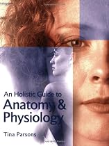 Holistic Guide To Anatomy & Physiology (Hairdressing & Beauty Industry Authority)