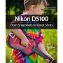 Nikon D5100 (From Snapshots to Great Shots) von Rob Sylvan