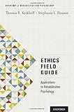 Ethics field guide : applications in rehabilitation psychology