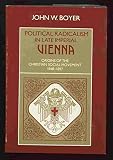 Political radicalism in late imperial Vienna : origins of the Christian Social Movement 1848-1897
