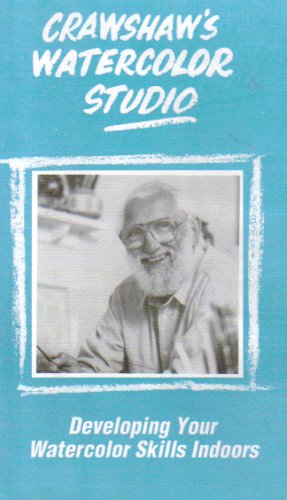 Cover image : Crawshaw's Watercolor Studio: Developing Your Watercolor Skills Indoors (Programs 5-8)