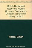 British social and economic history : sources, coursework, questions