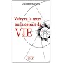 Vaincre la mort : Ou la spirale de vie de Julien Behaeghel