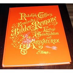 Rudolph T�pffer's Komische Bilder-Romane. Lustige Geschichten und Karikaturen des ber�hmten Verfassers der Genfer Novellen