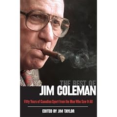 The Best of Jim Coleman: Fifty Years of Canadian Sport from the Man Who Saw It All