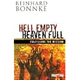 Hell Empty Heaven Full: Fulfilling the Mission by Reinhard Bonnke