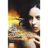 Die Sturmk�nige - Wunschkrieg: Romanvon "Kai Meyer"