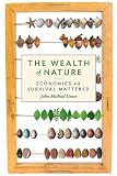 Image of The Wealth of Nature: Economics as if Survival Mattered