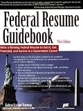 Federal Resume Guidebook: Write a Winning Federal Resume to Get