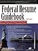 Federal Resume Guidebook: Write a Winning Federal Resume to Get in, Get Promoted, and Survive in a Government Career! 3rd Edition