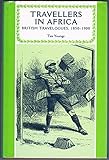 Travellers in Africa : British travelogues, 1850-1900