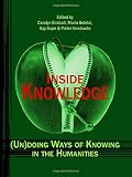 Inside knowledge : (un)doing ways of knowing in the humanities