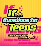 If...: Questions for Teens If...: Questions for Teens