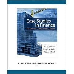Case Studies in Finance: Managing for Corporate Value Creation