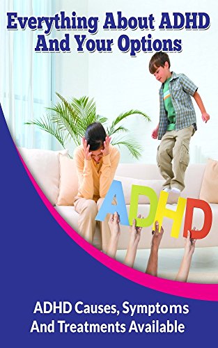 Everything About ADHD And Your Options: ADHD Causes, Symptoms And Treatments Available, by Sherry Winters, EbookCharter