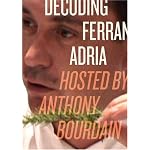 Decoding Ferran Adria: Hosted by Anthony Bourdain book cover