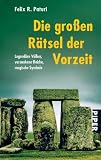 Produkt-Bild: Die gro&szlig;en R&auml;tsel der Vorzeit: Legend&auml;re V&ouml;lker, versunkene Reiche, magische Symbole