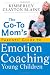 The Go-To Moms Parents Guide to Emotion Coaching Young Children