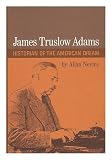 James Truslow Adams : historian of the American dream
