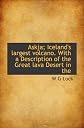 Askja; Iceland's largest volcano. With a Description of the Great lava Desert in the