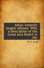 Askja; Iceland's largest volcano. With a Description of the Great lava Desert in the