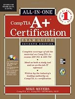 CompTIA A+ Certification All-in-One Exam Guide, Seventh Edition (Exams 220-701 & 220-702)