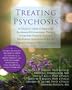 Treating Psychosis: A Clinician's Guide to Integrating Acceptance and Commitment Therapy, Compassion-Focused Therapy, and Mindfulness Approaches within the Cognitive Behavioral Therapy Tradition