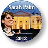 Sarah Palin 2012 White House Button