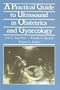 A Practical Guide to Ultrasound in Obstetrics and Gynecology