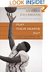 Play Their Hearts Out: A Coach, His S...