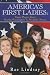 America's First Ladies: Power Players from Martha Washington to Michelle Obama