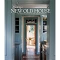 Creating a New Old House: Yesterday's Character for Today's Home