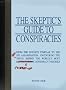 The Skeptic's Guide to Conspiracies: From the Knights Templar to the JFK Assassination: Uncovering the [Real] Truth Behind the World's Most Controversial Conspiracy Theories