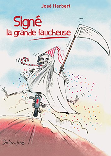 Signé la grande faucheuse: Un roman déjanté ! (French Edition)