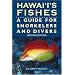 Hawaii's Fishes : A Guide for Snorkelers, Divers, and Aquarists