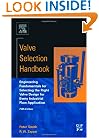 Valve Selection Handbook, Fifth Edition: Engineering Fundamentals for Selecting the Right Valve Design for Every Industrial Flow Application