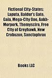 Fictional City-States: Laputa, Baldur's Gate, Gaia, Mega-City One, Ankh-Morpork, Themyscira, Free City of Greyhawk, New Crobuzon, Sanctaphrax-
